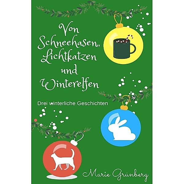Von Schneehasen, Lichtkatzen und Winterelfen, Marie Grünberg