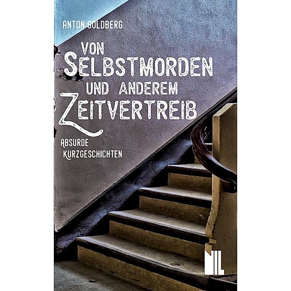 Von Selbstmorden und anderem Zeitvertreib, Anton Goldberg