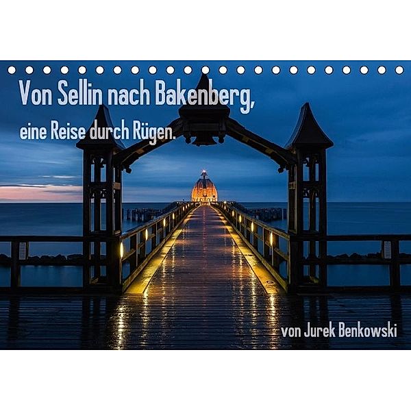 Von Sellin nach Bakenberg, eine Reise durch Rügen (Tischkalender 2017 DIN A5 quer), Jurek Benkowski