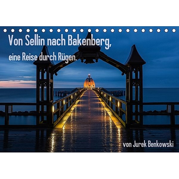 Von Sellin nach Bakenberg, eine Reise durch Rügen (Tischkalender 2018 DIN A5 quer), Jurek Benkowski