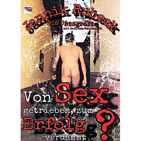 Von Sex getrieben, zum Erfolg verdammt?, Jannik Rubeck