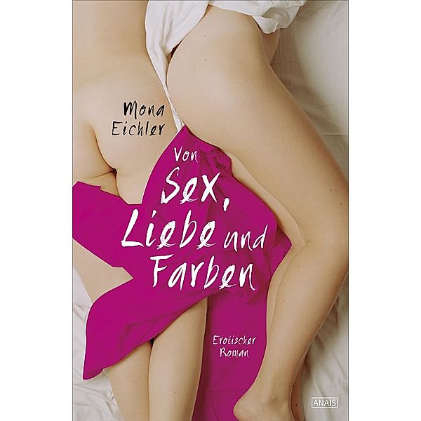 Von Sex, Liebe und Farben, Mona Eichler