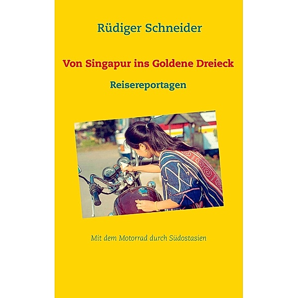 Von Singapur ins Goldene Dreieck, Rüdiger Schneider