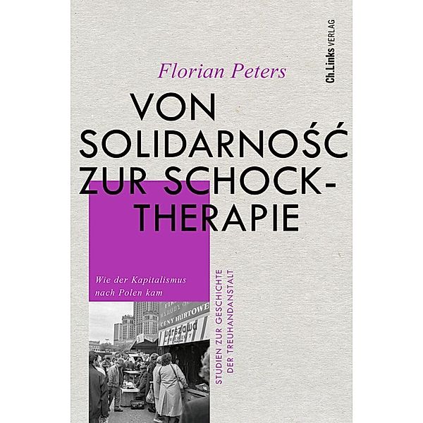 Von Solidarnosc zur Schocktherapie, Florian Peters