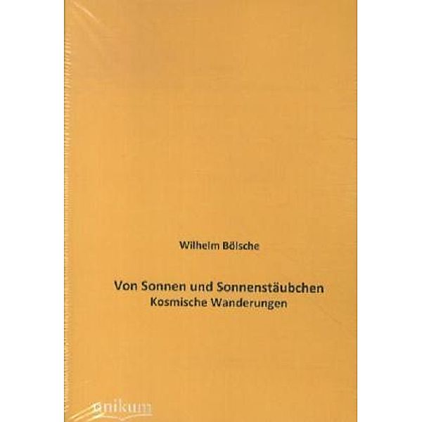 Von Sonnen und Sonnenstäubchen, Wilhelm Bölsche