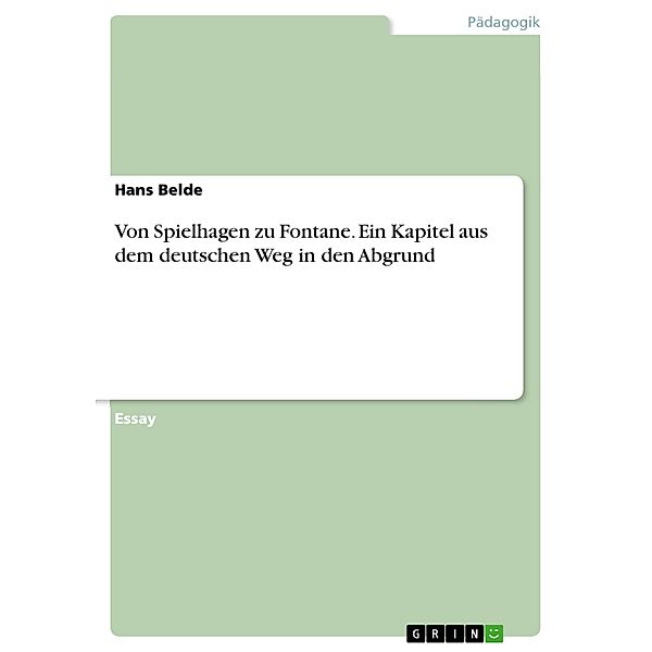 Von Spielhagen zu Fontane. Ein Kapitel aus dem deutschen Weg in den Abgrund, Hans Belde