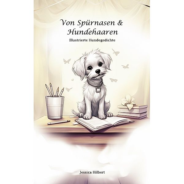 Von Spürnasen & Hundehaaren, Jessica Hilbert