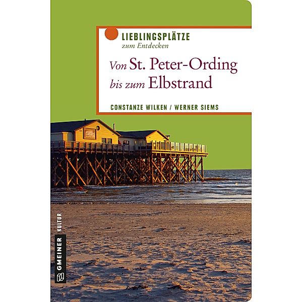 Von St. Peter-Ording bis zum Elbstrand / Lieblingsplätze im GMEINER-Verlag, Constanze Wilken, Werner Siems