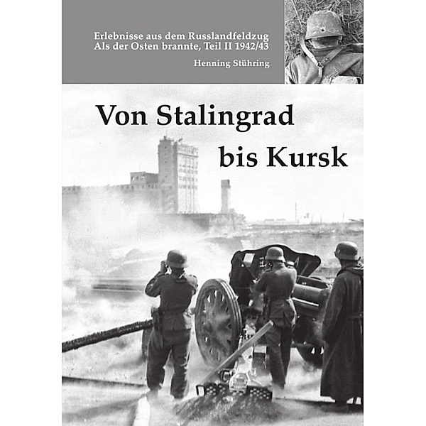 Von Stalingrad bis Kursk, Henning Stühring