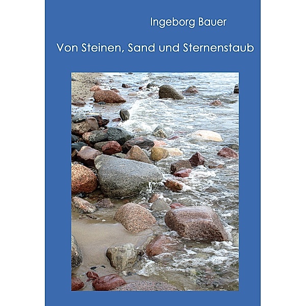 Von Steinen, Sand und Sternenstaub, Ingeborg Bauer