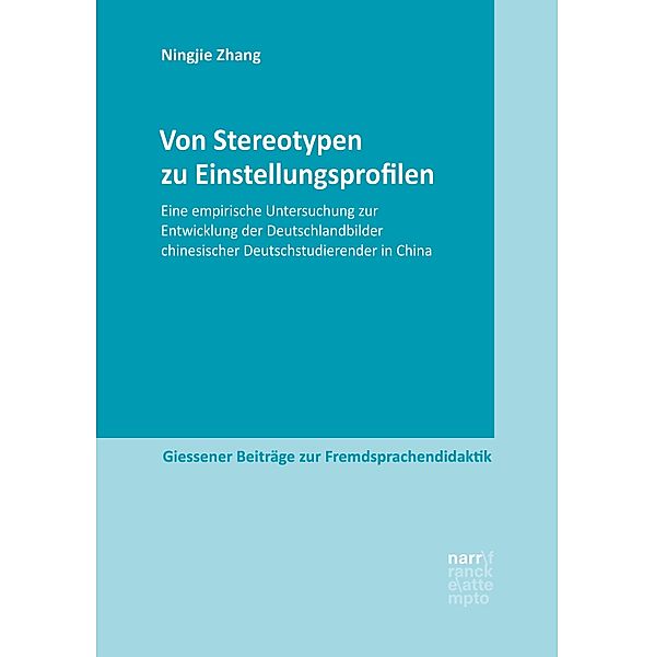 Von Stereotypen zu Einstellungsprofilen / Giessener Beiträge zur Fremdsprachendidaktik, Ningjie Zhang