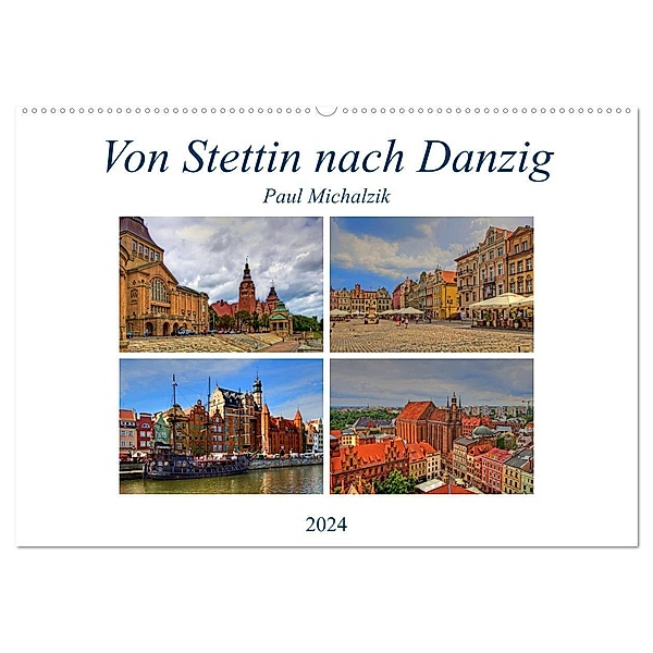 Von Stettin nach Danzig (Wandkalender 2024 DIN A2 quer), CALVENDO Monatskalender, Paul Michalzik