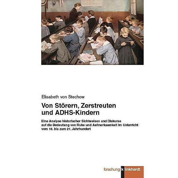 Von Störern, Zerstreuten und ADHS-Kindern, Elisabeth von Stechow