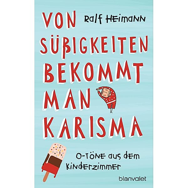 Von Süßigkeiten bekommt man Karisma, Ralf Heimann