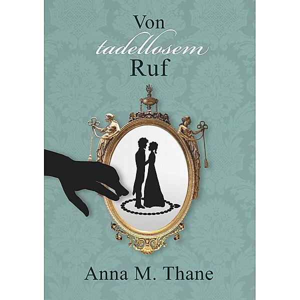 Von tadellosem Ruf, Anna M. Thane