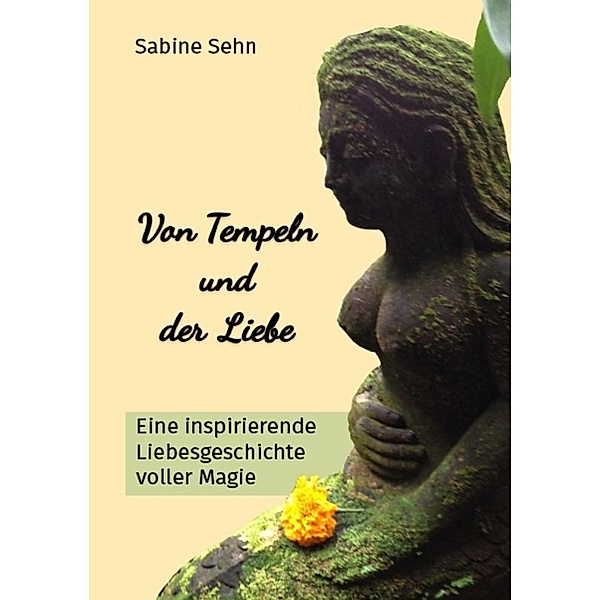 Von Tempeln und der Liebe, Sabine Sehn