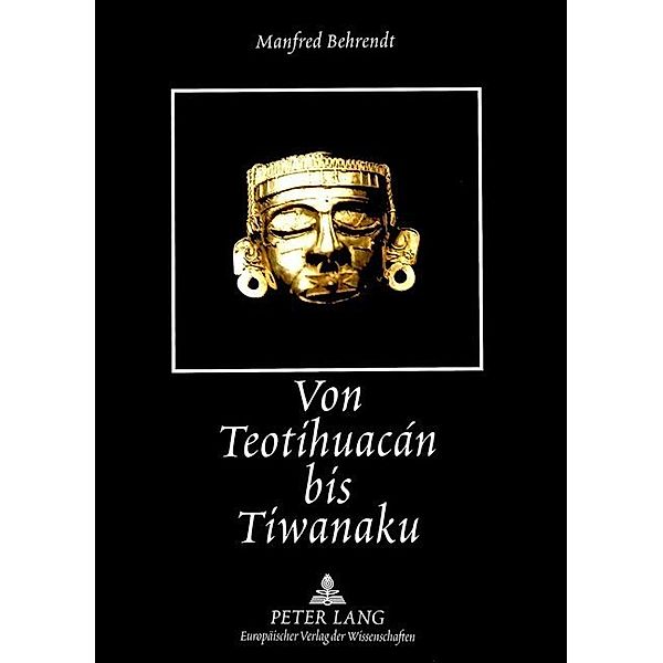 Von Teotihuacán bis Tiwanaku, Manfred Behrendt