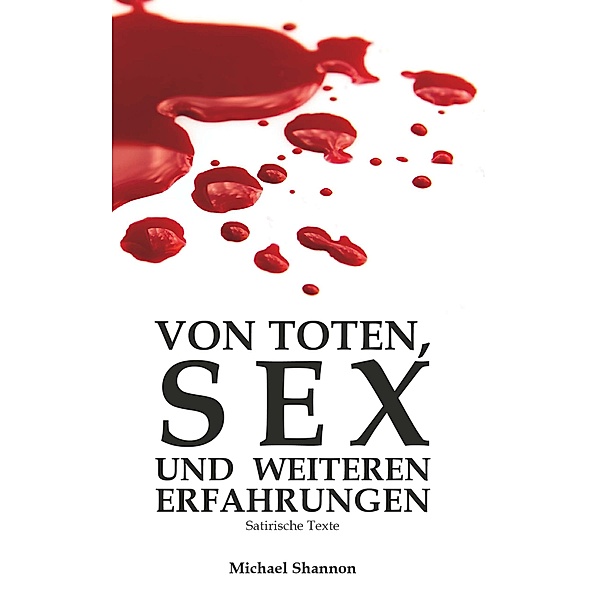 Von Toten, Sex und weiteren Erfahrungen / Buchschmiede von Dataform Media GmbH, Michael Shannon