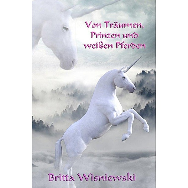 Von Träumen, Prinzen und weißen Pferden, Britta Wisniewski