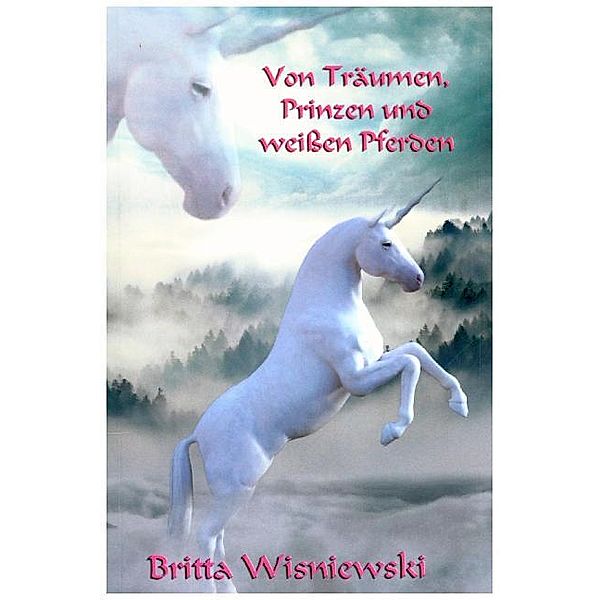 Von Träumen, Prinzen und weißen Pferden, Britta Wisniewski