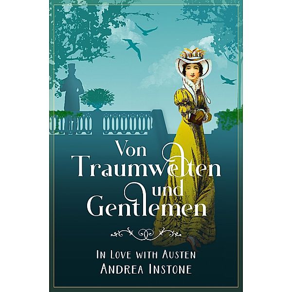 Von Traumwelten und Gentlemen / In Love with Austen Bd.2, Andrea Instone