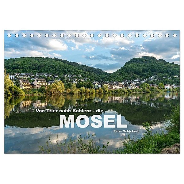 Von Trier nach Koblenz - Die Mosel (Tischkalender 2024 DIN A5 quer), CALVENDO Monatskalender, Peter Schickert
