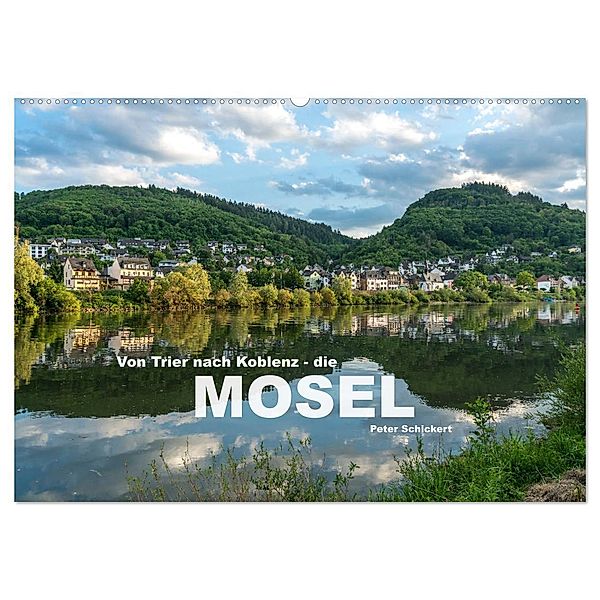 Von Trier nach Koblenz - Die Mosel (Wandkalender 2025 DIN A2 quer), CALVENDO Monatskalender, Calvendo, Peter Schickert