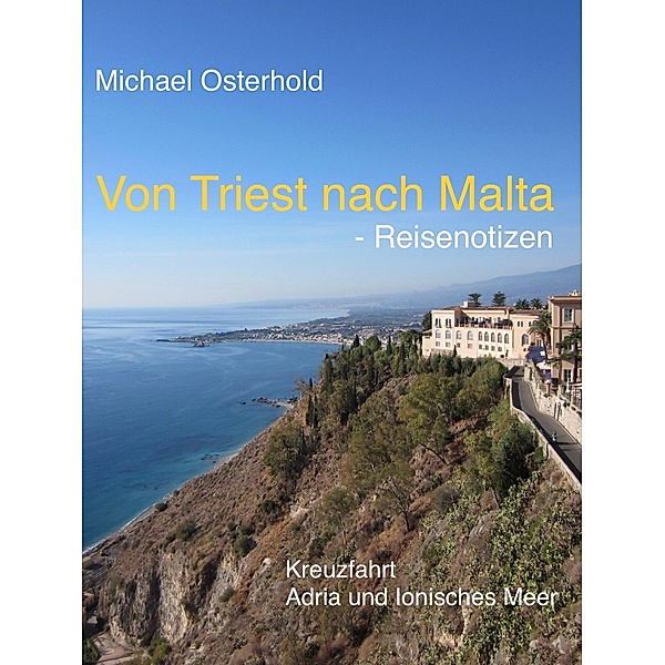 Von Triest nach Malta - Reisenotizen, Michael Osterhold