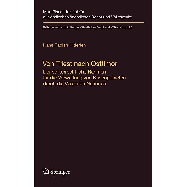 Von Triest nach Osttimor / Beiträge zum ausländischen öffentlichen Recht und Völkerrecht Bd.196, Hans Fabian Kiderlen