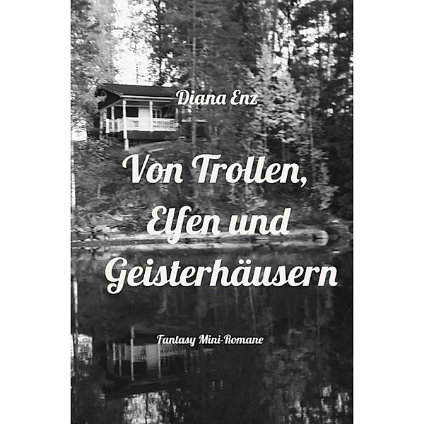 Von Trollen, Elfen und Geisterhäusern, Diana Enz