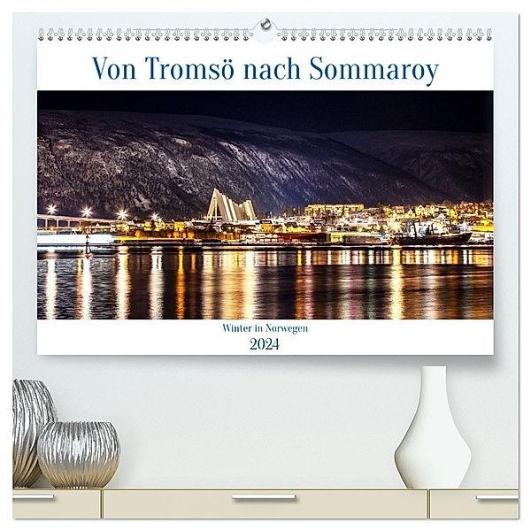 Von Tromsö nach Sommaroy - Winter in Norwegen (hochwertiger Premium Wandkalender 2024 DIN A2 quer), Kunstdruck in Hochglanz, Brigitte Dürr