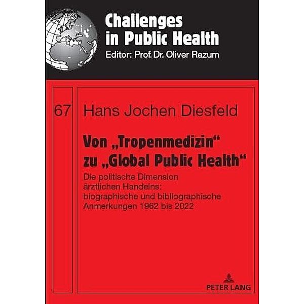 Von  Tropenmedizin&quote; zu  Global Public Health&quote;, Diesfeld Hans Jochen Diesfeld