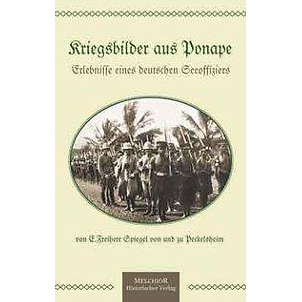 von u. zu Peckelsheim, F: Kriegsbilder aus Ponape, Freiherr Spiegel von u. zu Peckelsheim