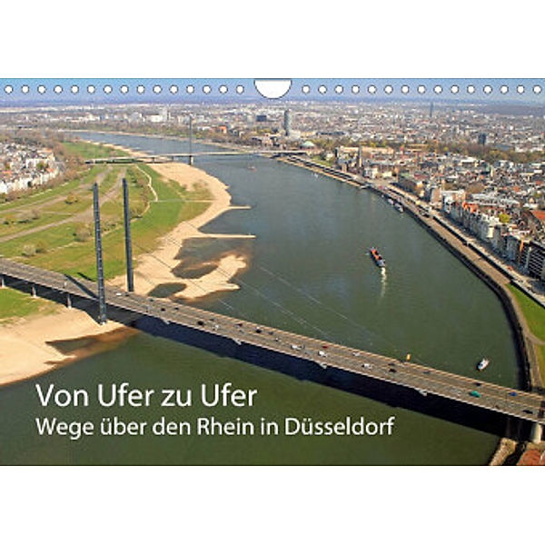 Von Ufer zu Ufer, Wege über den Rhein in Düsseldorf (Wandkalender 2022 DIN A4 quer), mitifoto, Michael Jäger