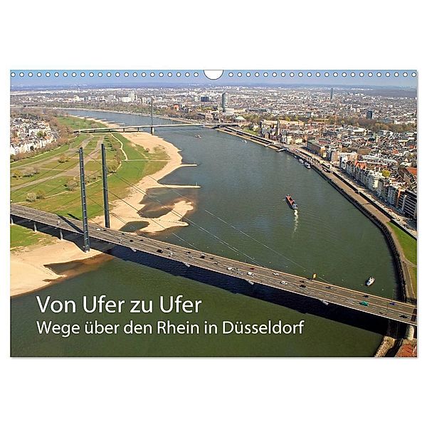 Von Ufer zu Ufer, Wege über den Rhein in Düsseldorf (Wandkalender 2024 DIN A3 quer), CALVENDO Monatskalender, mitifoto, Michael Jäger