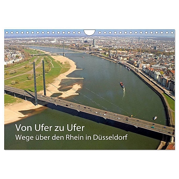 Von Ufer zu Ufer, Wege über den Rhein in Düsseldorf (Wandkalender 2024 DIN A4 quer), CALVENDO Monatskalender, mitifoto, Michael Jäger