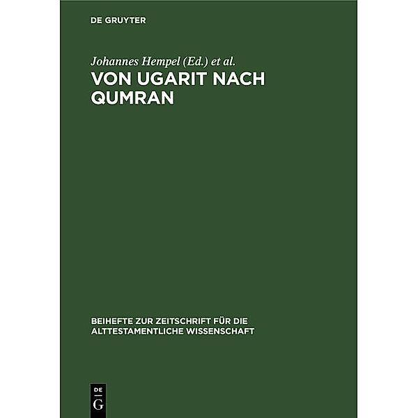 Von Ugarit nach Qumran / Beihefte zur Zeitschrift für die alttestamentliche Wissenschaft Bd.77