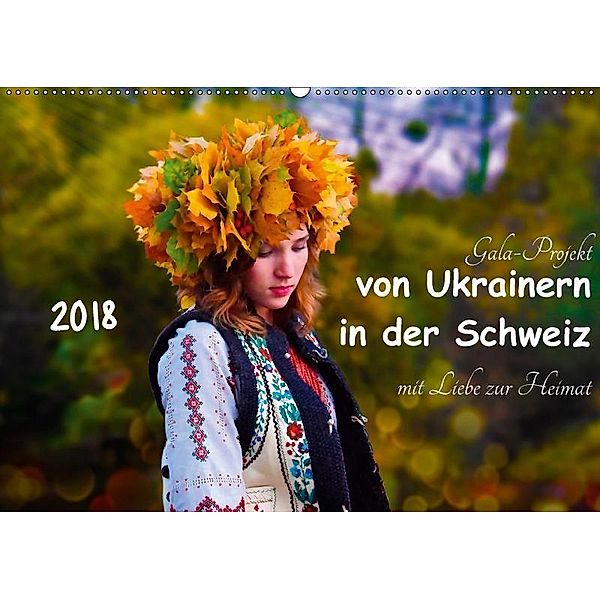 Von Ukrainern in der Schweiz - Gala-Projekt mit Liebe zur HeimatCH-Version (Wandkalender 2018 DIN A2 quer), Yulia Schweizer