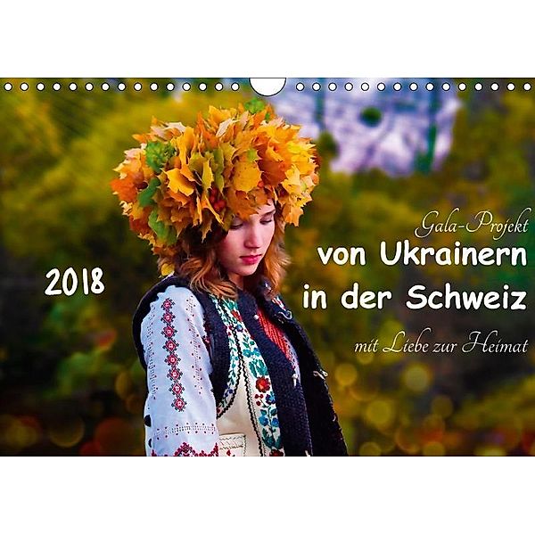 Von Ukrainern in der Schweiz - Gala-Projekt mit Liebe zur HeimatCH-Version (Wandkalender 2018 DIN A4 quer), Yulia Schweizer