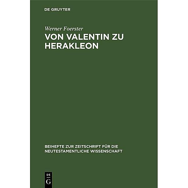 Von Valentin zu Herakleon / Beihefte zur Zeitschift für die neutestamentliche Wissenschaft Bd.7, Werner Foerster