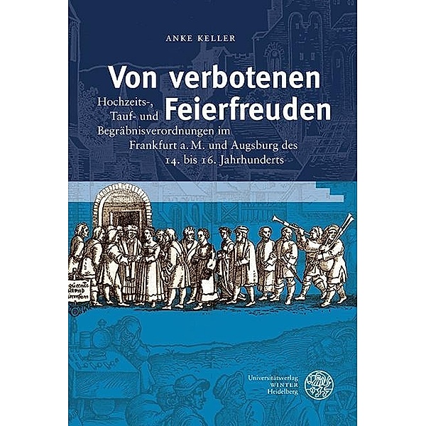 Von verbotenen Feierfreuden / Heidelberger Veröffentlichungen zur Landesgeschichte und Landeskunde Bd.17, Anke Keller
