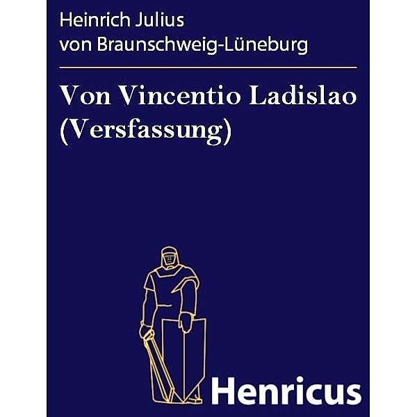 Von Vincentio Ladislao (Versfassung), Heinrich Julius von Braunschweig-Lüneburg
