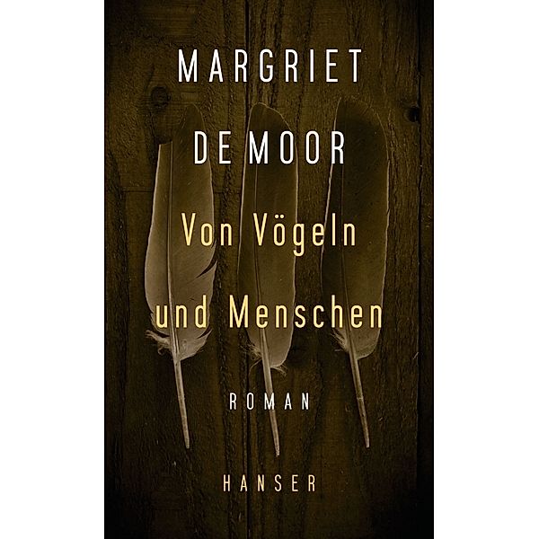 Von Vögeln und Menschen, Margriet De Moor