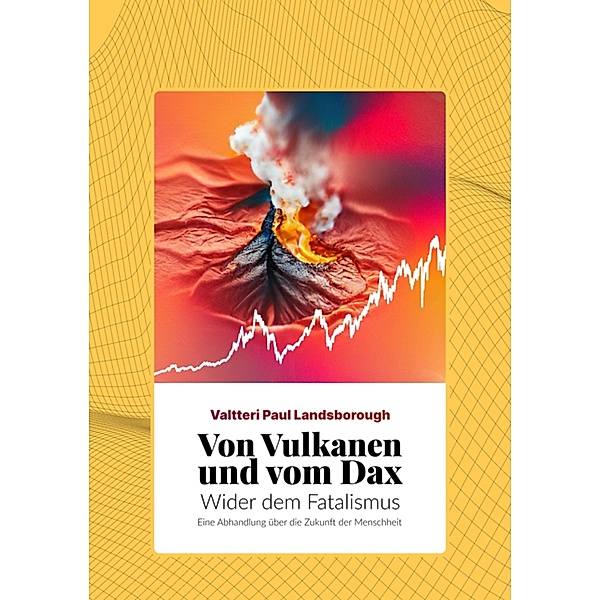 Von Vulkanen und vom Dax, Valtteri Paul Landsborough