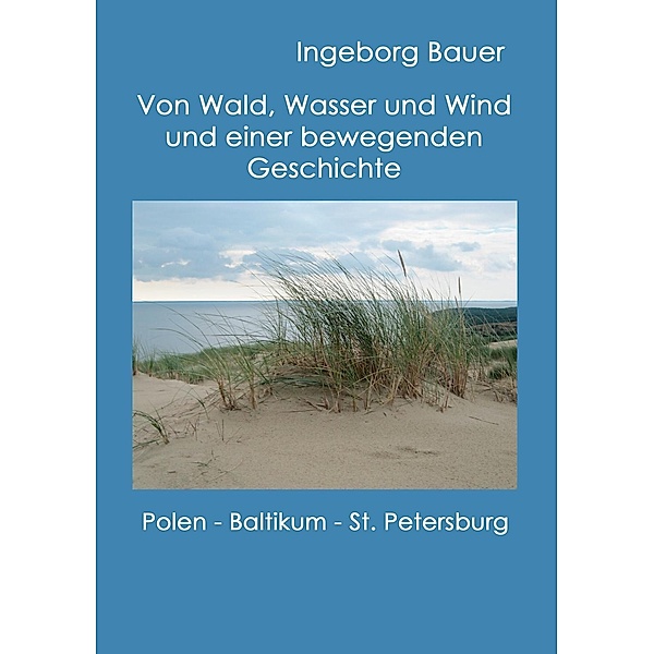Von Wald, Wasser und Wind und einer bewegenden Geschichte, Ingeborg Bauer
