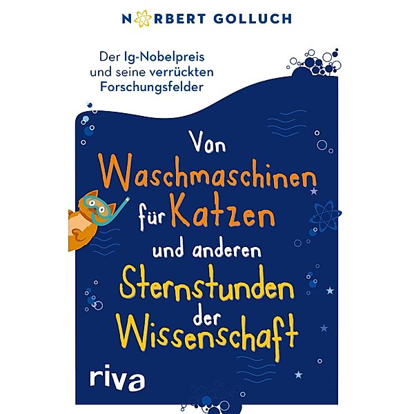 Von Waschmaschinen für Katzen und anderen Sternstunden der Wissenschaft, Norbert Golluch