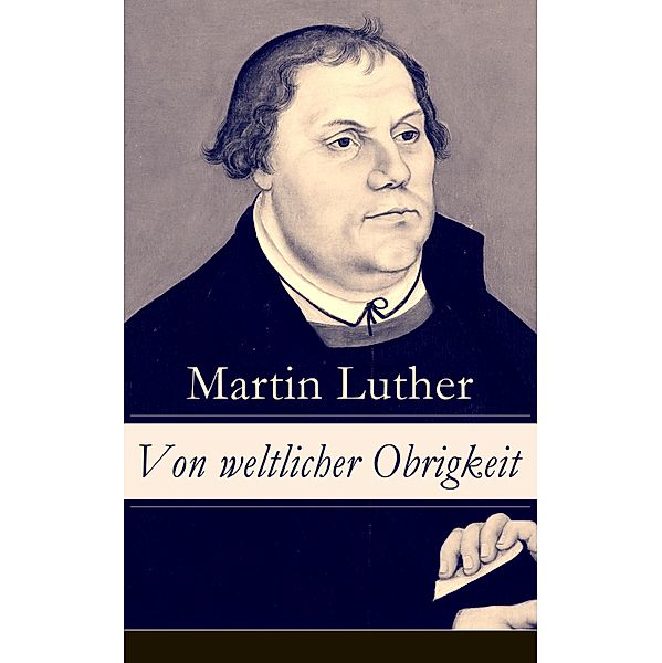 Von weltlicher Obrigkeit, Martin Luther