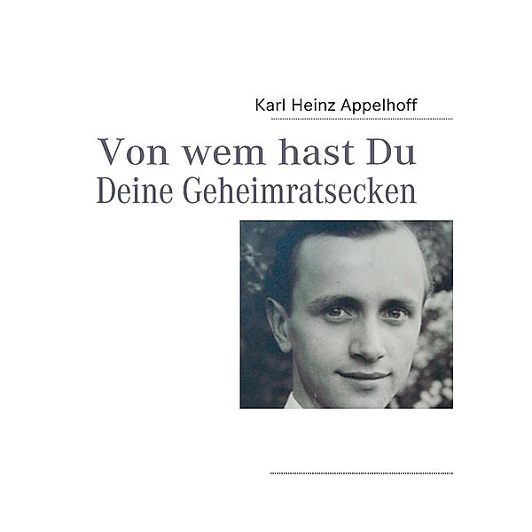 Von wem hast Du Deine Geheimratsecken, Karl-Heinz Appelhoff