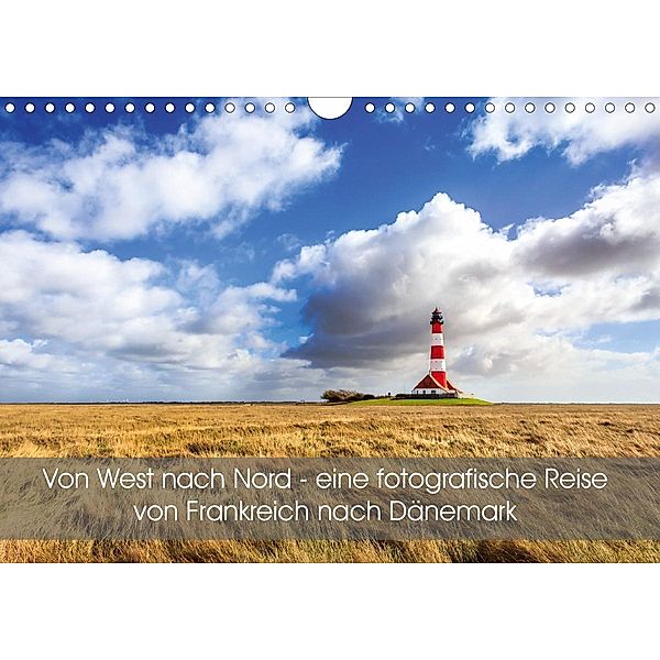 Von West nach Nord - eine fotografische Reise von Frankreich nach Dänemark (Wandkalender 2020 DIN A4 quer), Reemt Peters