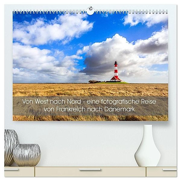 Von West nach Nord - eine fotografische Reise von Frankreich nach Dänemark (hochwertiger Premium Wandkalender 2024 DIN A2 quer), Kunstdruck in Hochglanz, Reemt Peters